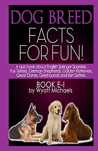Stock image for Dog Breed Facts for Fun! Book E-I for sale by THE SAINT BOOKSTORE