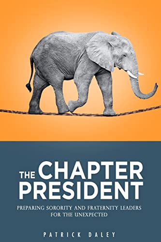 Beispielbild fr The Chapter President: Preparing Sorority and Fraternity Leaders for the Unexpected zum Verkauf von BooksRun