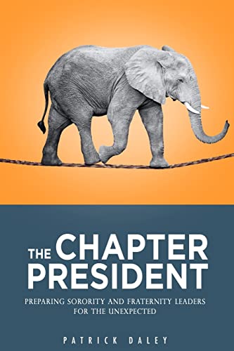 Stock image for The Chapter President: Preparing Sorority and Fraternity Leaders for the Unexpected for sale by BooksRun