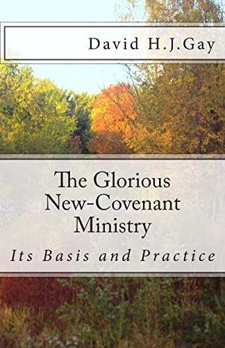 Beispielbild fr The Glorious New-Covenant Ministry: Its Basis and Practice zum Verkauf von WorldofBooks