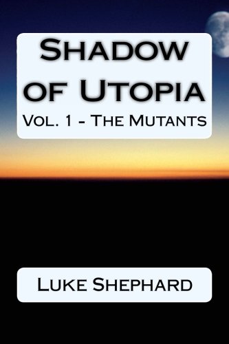 9781490945545: Shadow of Utopia: Vol. 1 - The Mutants