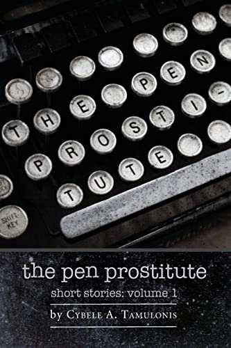 Stock image for The Pen Prostitute Short Stories Volume I for sale by THE SAINT BOOKSTORE