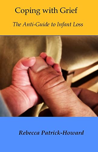 Stock image for Coping with Grief : The Anti-Guide to Infant Loss for sale by Better World Books