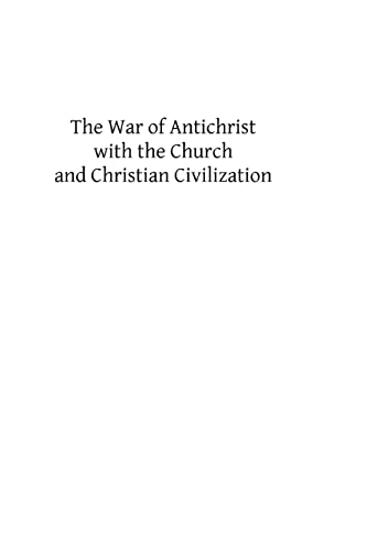 9781490947624: The War of Antichrist with the Church and Christian Civilization
