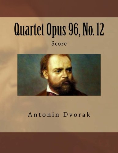 Quartet Opus 96, No. 12: Score (9781490950310) by Dvorak, Antonin