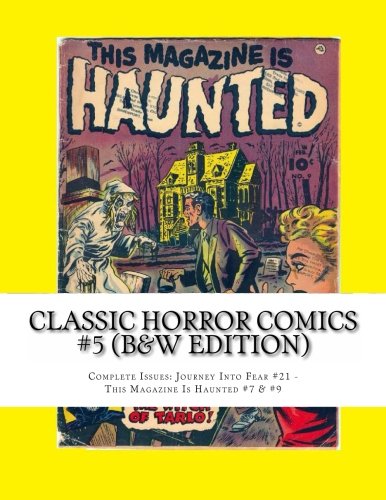 Beispielbild fr Classic Horror Comics #5 (B&W Edition): Complete Issues: Journey Into Fear #21 - This Magazine Is Haunted #7 & #9 zum Verkauf von Revaluation Books