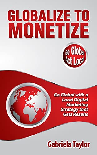 Stock image for Globalize to Monetize for sale by Lucky's Textbooks
