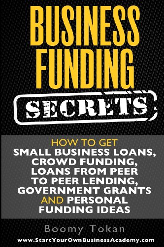 9781490957579: Business Funding Secrets: How to Get Small Business Loans, Crowd Funding, Loans: Volume 1 (First Timer's Guide)