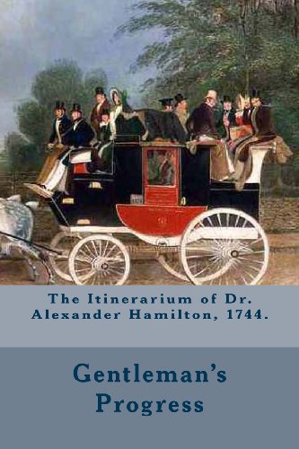 9781490958521: The Itinerarium of Dr. Alexander Hamilton, 1744.: Full Text written by Dr Alexander Hamilton and Introduction by Atidem Aroha.