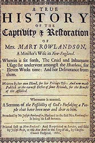 Beispielbild fr A True History of the Captivity and Restoration of Mrs. Mary Rowlandson.: By Mrs. Mary Rowlandson; and Introduction by Atidem Aroha (Full Original Text). zum Verkauf von HPB-Ruby