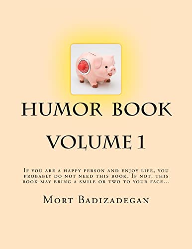 Beispielbild fr Humor book, volume 1: If you are a happy person and enjoy life, you probably do not need this book. If not, this book may bring a smile or two to your face. zum Verkauf von THE SAINT BOOKSTORE