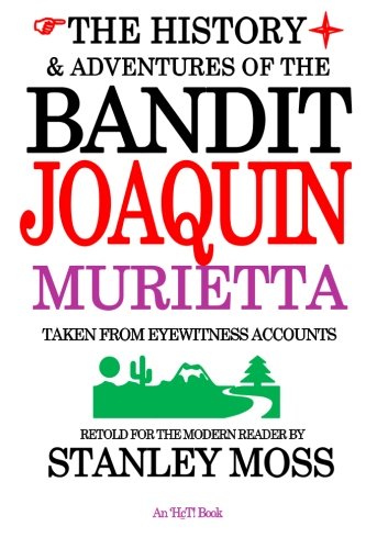 The History & Adventures of the Bandit Joaquin Murietta (9781490962757) by Moss, Stanley
