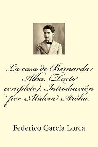 Stock image for La casa de Bernarda Alba. (Texto completo). Introduccion por Atidem Aroha. (Spanish Edition) for sale by HPB-Red