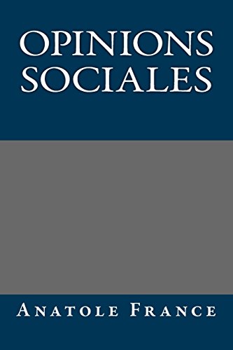 Opinions sociales (French Edition) (9781490965581) by Anatole France