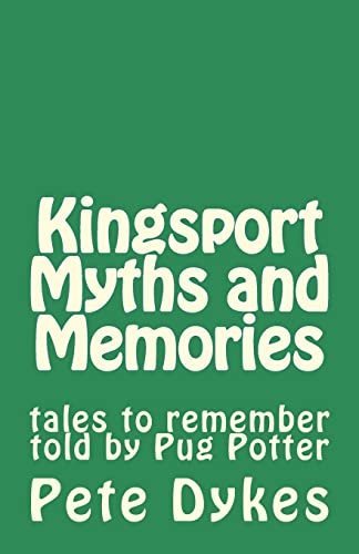 Stock image for Kingsport Myths and Memories: tales to remember told by Pug Potter for sale by THE SAINT BOOKSTORE