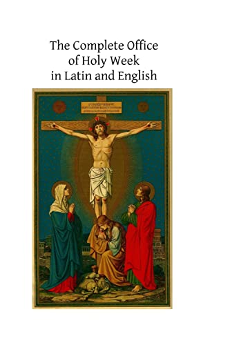 Beispielbild fr The Complete Office of Holy Week in Latin and English: According to the Roman Missal and Breviary zum Verkauf von Wizard Books