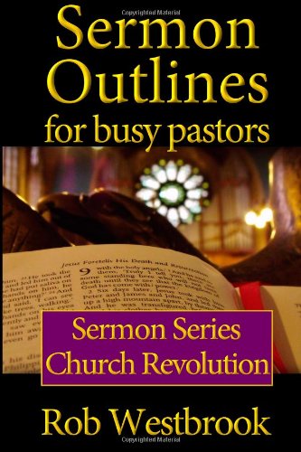 Stock image for Sermon Outlines for Busy Pastors: Church Revolution Sermon Series: Volume 10 for sale by Revaluation Books