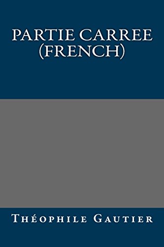 Partie carree (French) (French Edition) (9781490974569) by ThÃ©ophile Gautier