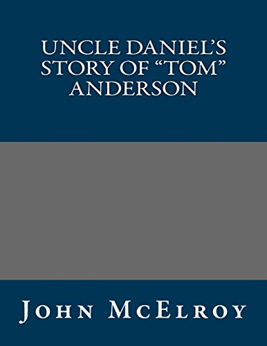 Uncle Daniel's Story Of "Tom" Anderson (9781490974613) by John McElroy