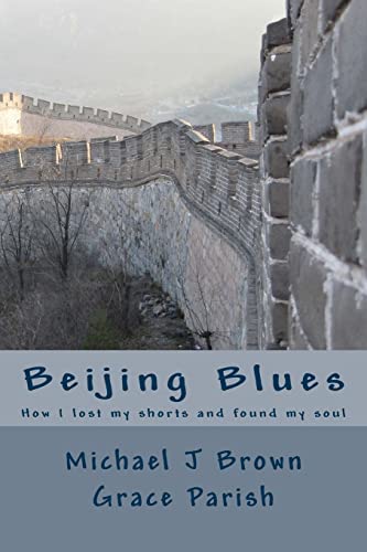 9781490976112: Beijing Blues: How I lost my shorts and found my soul