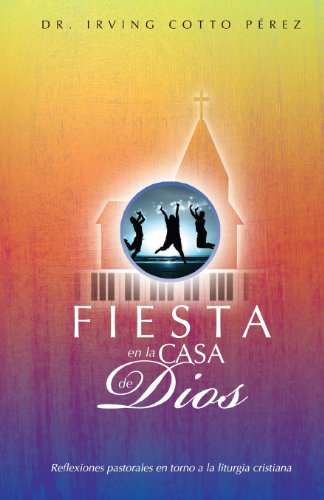 Beispielbild fr Fiesta en la casa de Dios: reflexiones pastorales en torno a la liturgia cristiana (Spanish Edition) zum Verkauf von Revaluation Books