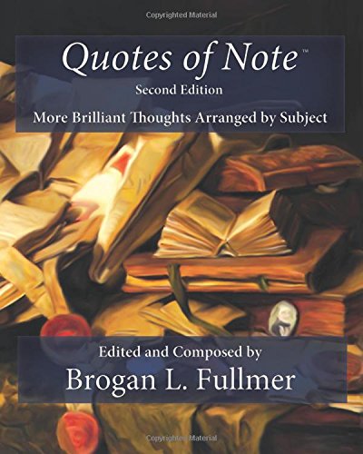 Beispielbild fr Quotes of Note Second Edition: More Brilliant Thoughts Arranged by Subject: Volume 2 zum Verkauf von Revaluation Books
