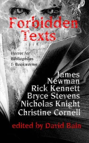 Forbidden Texts (9781490979526) by Newman, James; Bain, David; Knight, Nicholas; Kennett, Rick; Stevens, Bryce; Cornell, Christine
