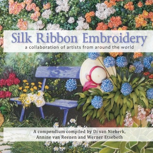 Stock image for Silk Ribbon Embroidery - a collaboration of artists from around the world for sale by Half Price Books Inc.