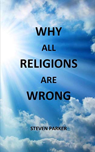 Stock image for Why All Religions Are Wrong for sale by ThriftBooks-Dallas