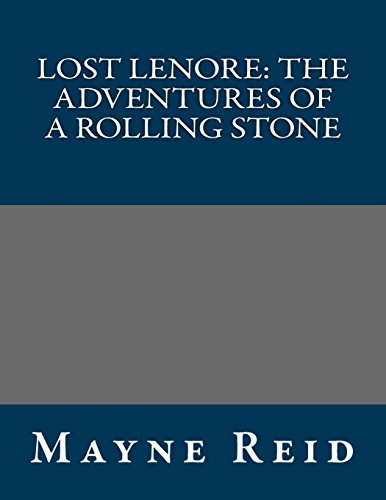 Lost Lenore: The Adventures of a Rolling Stone (9781490981062) by Mayne Reid