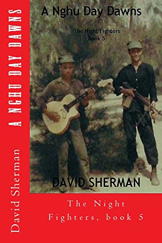 A Nghu Day Dawns: The Night Fighters, book 5 (9781490983875) by Sherman, David