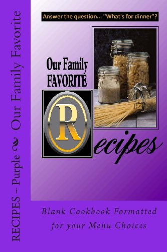 Beispielbild fr Our Family Favorite Recipes - Purple: Blank Cookbook Formatted for your Menu Choices (Blank Books by Cover Creations) zum Verkauf von Revaluation Books