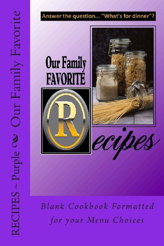 9781490988542: Our Family Favorite Recipes - Purple: Blank Cookbook Formatted for your Menu Choices (Blank Books by Cover Creations)