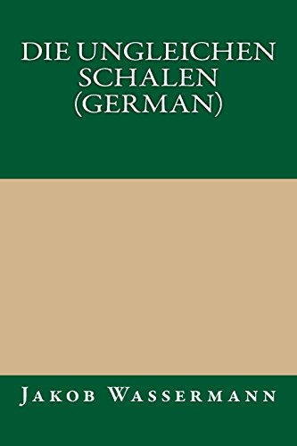 Die ungleichen Schalen (German) (German Edition) (9781490989143) by Jakob Wassermann