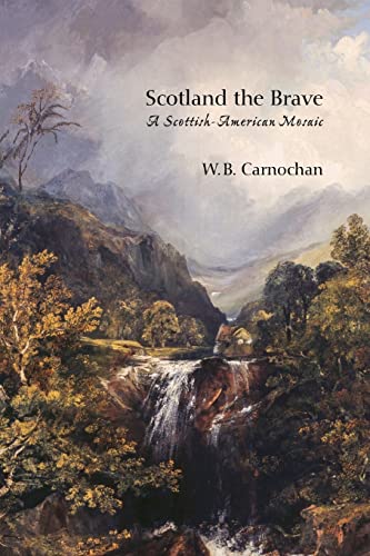 Scotland the Brave: A Scottish-American Mosaic (9781490989860) by Carnochan, W B