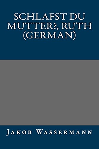 Schlafst du Mutter?, Ruth (German) (German Edition) (9781490989877) by Jakob Wassermann