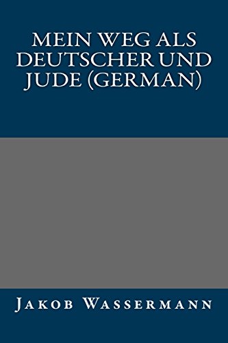 Mein Weg als Deutscher und Jude (German) (German Edition) (9781490989907) by Jakob Wassermann
