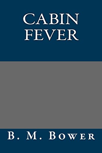 Cabin Fever (9781490990095) by B. M. Bower