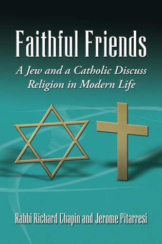 9781490990743: Faithful Friends -- A Jew and a Catholic Discuss Religion in Modern Life