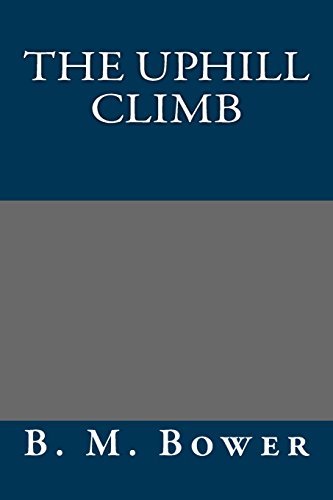 The Uphill Climb (9781490991160) by B. M. Bower