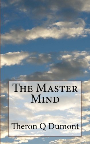 Stock image for The Master Mind: Or The Key To Mental Power Development & Efficiency for sale by SecondSale