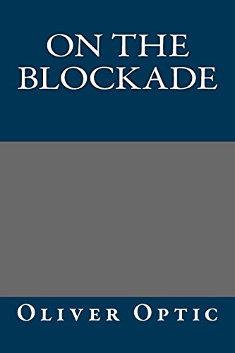 On The Blockade (9781490992365) by Oliver Optic