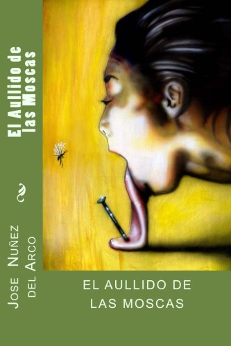 Beispielbild fr El Aullido de las Moscas zum Verkauf von Revaluation Books