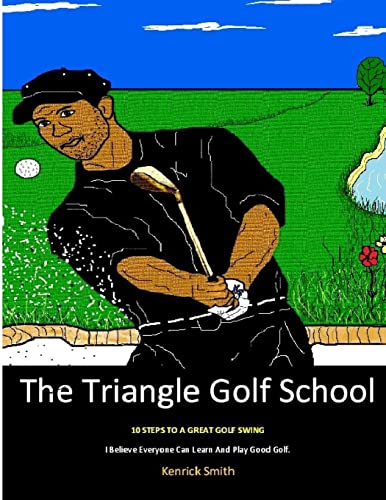 Beispielbild fr The Triangle Golf School: 10 Steps to a great swing zum Verkauf von THE SAINT BOOKSTORE