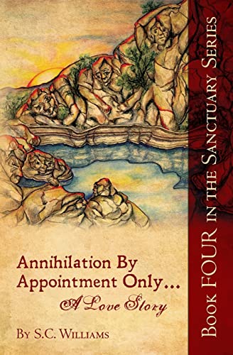 Stock image for Annihilation by Appointment Only. a Love Story : Book Four in the Sanctuary Series for sale by Better World Books: West