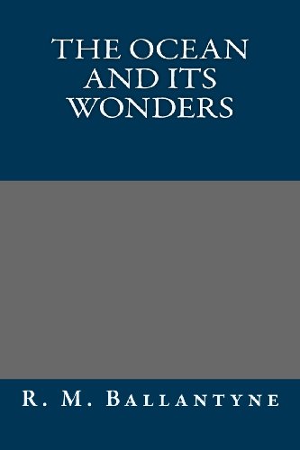 The Ocean and its Wonders (9781491008454) by R. M. Ballantyne