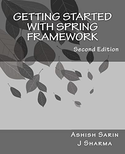 9781491011911: Getting started with Spring Framework: a hands-on guide to begin developing applications using Spring Framework