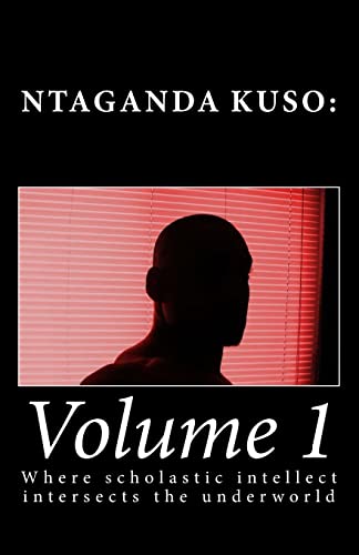 Imagen de archivo de Ntaganda Kuso: Volume 1: Where scholastic intellect intersects the underworld a la venta por THE SAINT BOOKSTORE