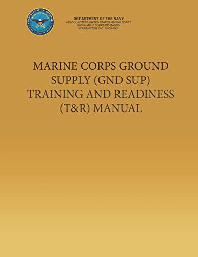 Marine Corps Ground Supply (GND SUP) Training and Readiness (T&R) Manual (9781491013991) by Navy, Department Of The