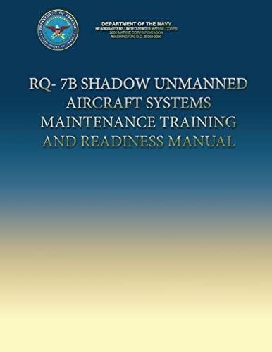 RQ-7B Shadow Unmanned Aircraft Systems Maintenance Training and Readiness Manual (9781491014905) by Navy, Department Of The